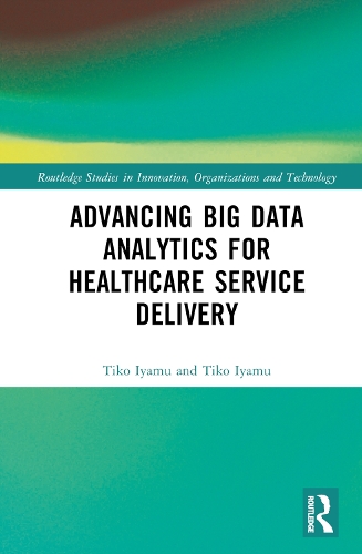 Advancing Big Data Analytics for Healthcare Service Delivery.