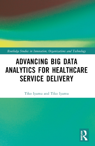 Advancing Big Data Analytics for Healthcare Service Delivery.
