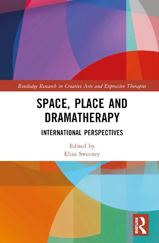 Space, Place and Dramatherapy: International Perspectives.