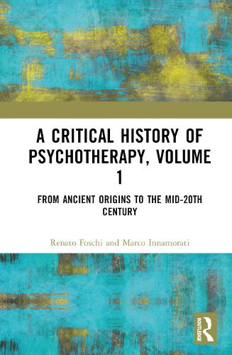 A Critical History of Psychotherapy. Volume 1
