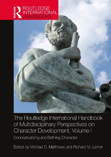 The Routledge International Handbook of Multidisciplinary Perspectives on Character Development. Volume I.