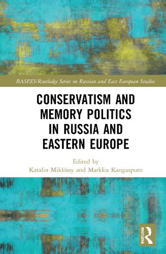 Conservatism and Memory Politics in Russia and Eastern Europe.