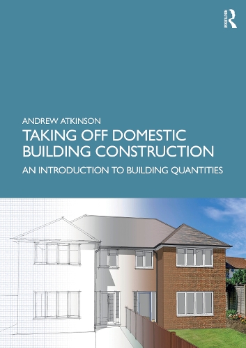 Taking Off Domestic Building Construction: An Introduction to Building Quantities.