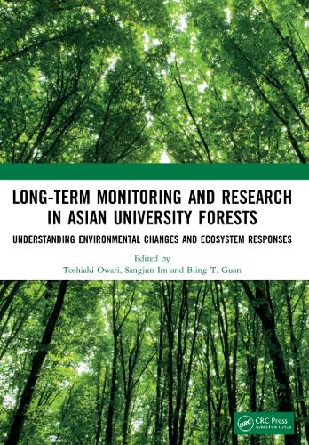 Long-Term Monitoring and Research in Asian University Forests: Understanding Environmental Changes and Ecosystem Responses.