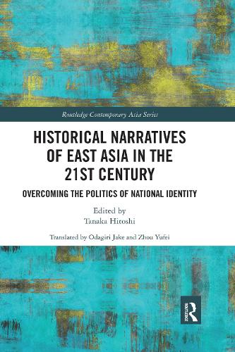 Historical Narratives of East Asia in the 21st Century: Overcoming the Politics of National Identity.