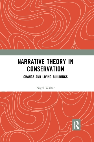 Narrative Theory in Conservation: Change and Living Buildings.