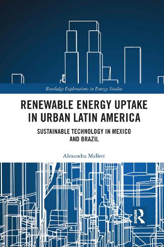 Renewable Energy Uptake in Urban Latin America: Sustainable Technology in Mexico and Brazil.