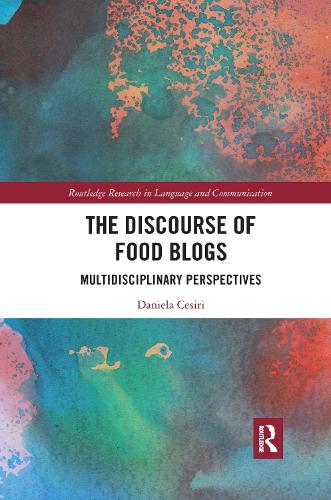The Discourse of Food Blogs: Multidisciplinary Perspectives.