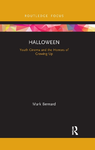 Halloween: Youth Cinema and the Horrors of Growing Up.