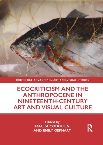 Ecocriticism and the Anthropocene in Nineteenth-Century Art and Visual Culture.