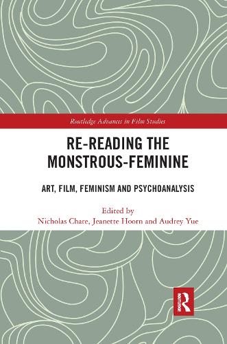 Re-reading the Monstrous-Feminine: Art, Film, Feminism and Psychoanalysis.
