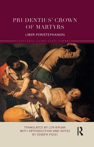 Prudentius' Crown of Martyrs: Liber Peristephanon.