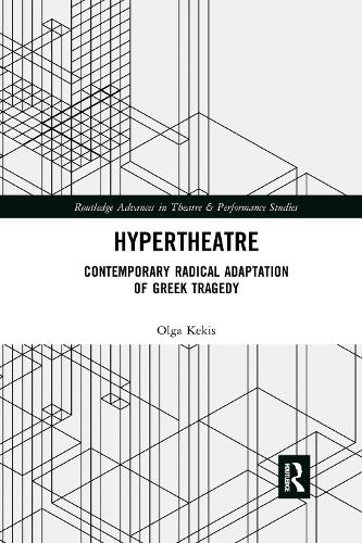 Hypertheatre: Contemporary Radical Adaptation of Greek Tragedy.