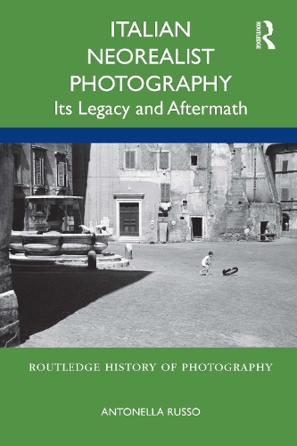 Italian Neorealist Photography: Its Legacy and Aftermath.
