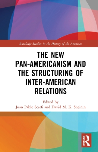 The New Pan-Americanism and the Structuring of Inter-American Relations.
