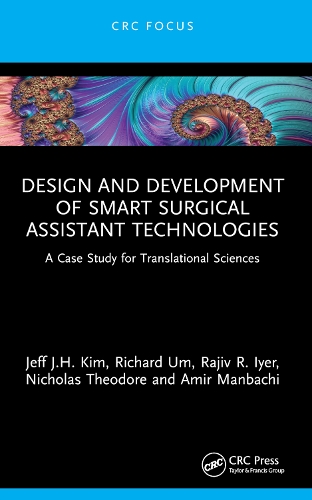 Design and Development of Smart Surgical Assistant Technologies: A Case Study for Translational Sciences.