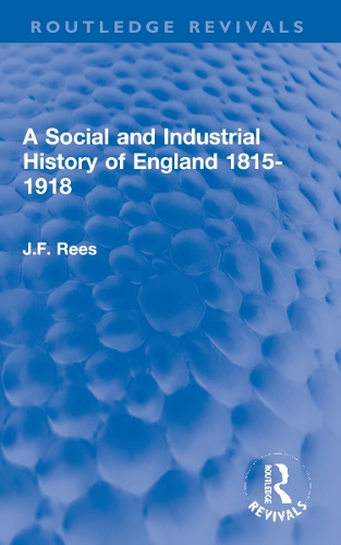 A Social and Industrial History of England 1815-1918.