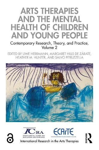 Arts Therapies and the Mental Health of Children and Young People: Contemporary Research, Theory, and Practice, Volume 2.
