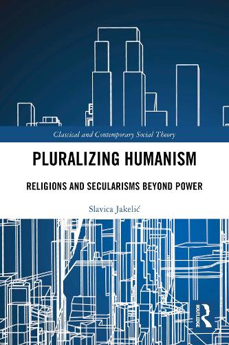 Pluralizing Humanism: Religions and Secularisms Beyond Power.