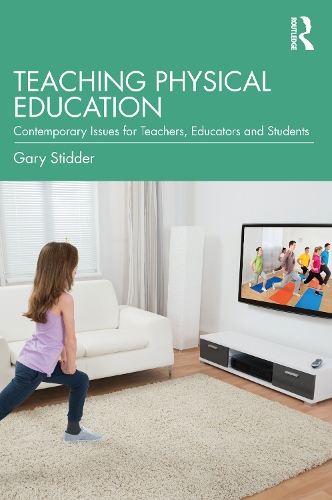 Teaching Physical Education: Contemporary Issues for Teachers, Educators and Students.