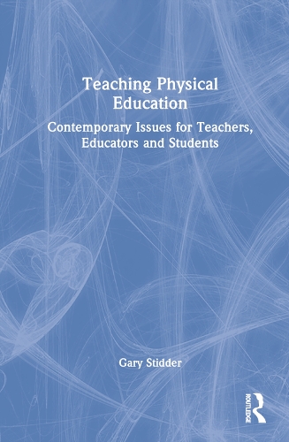 Teaching Physical Education: Contemporary Issues for Teachers, Educators and Students.