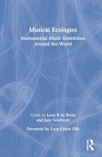 Musical Ecologies: Instrumental Music Ensembles Around the World.