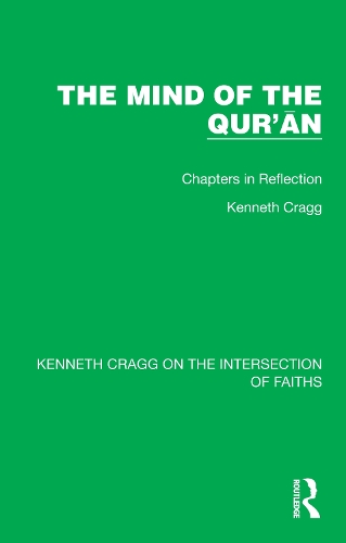 The Mind of the Qur'an: Chapters in Reflection.