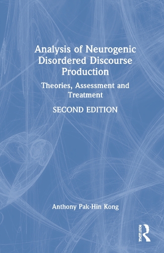 Analysis of Neurogenic Disordered Discourse Production: Theories, Assessment and Treatment. 2nd edition