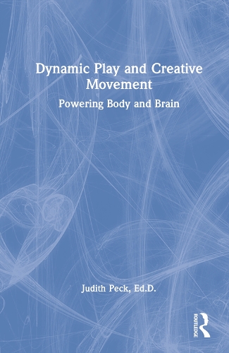 Dynamic Play and Creative Movement: Powering Body and Brain.