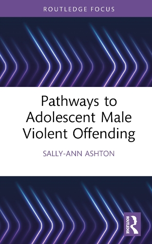 Pathways to Adolescent Male Violent Offending.