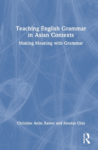 Teaching English Grammar in Asian Contexts: Making Meaning with Grammar.