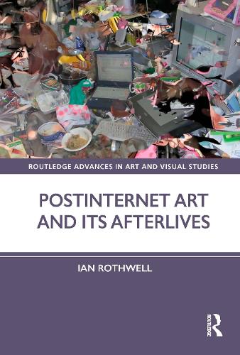 Postinternet Art and Its Afterlives.