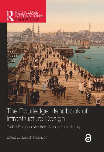 The Routledge Handbook of Infrastructure Design: Global Perspectives from Architectural History.