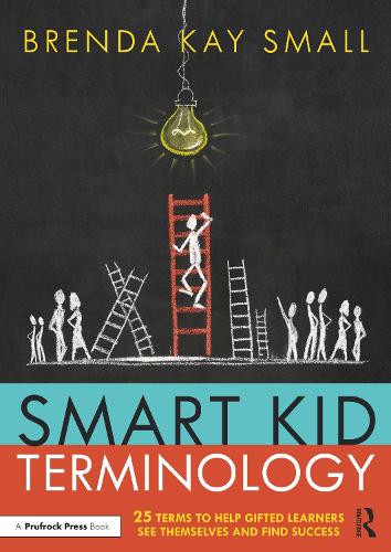 Smart Kid Terminology: 25 Terms to Help Gifted Learners See Themselves and Find Success.