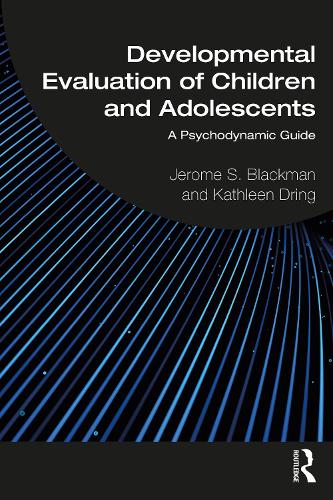 Developmental Evaluation of Children and Adolescents: A Psychodynamic Guide.