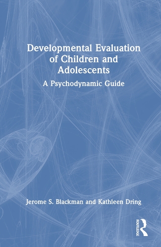 Developmental Evaluation of Children and Adolescents: A Psychodynamic Guide.