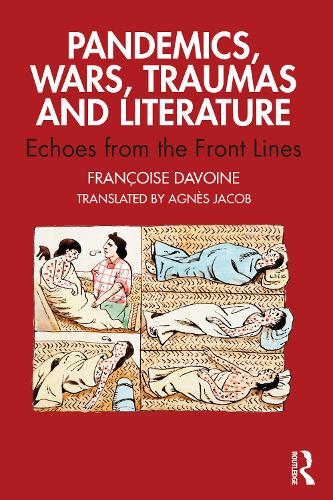 Pandemics, Wars, Traumas and Literature: Echoes from the Front Lines.