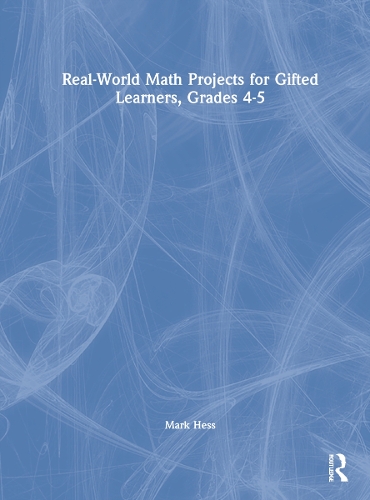 Real-World Math Projects for Gifted Learners, Grades 4-5.