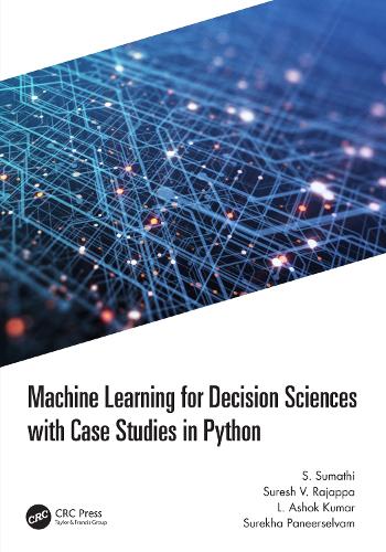 Machine Learning for Decision Sciences with Case Studies in Python.