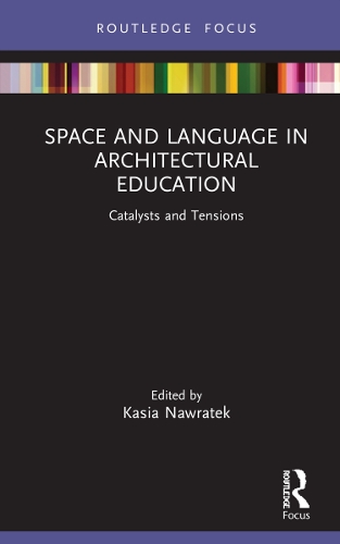 Space and Language in Architectural Education: Catalysts and Tensions.