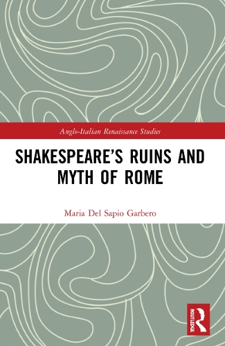 Shakespeare's Ruins and Myth of Rome.