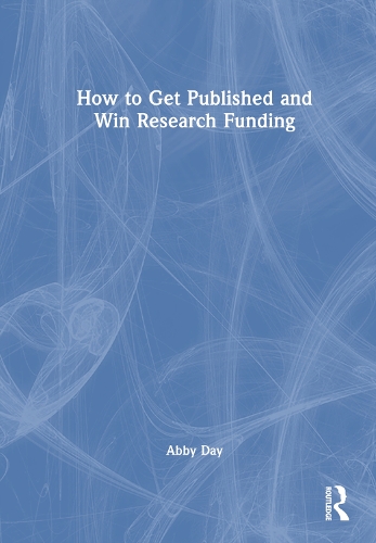 How to Get Published and Win Research Funding.