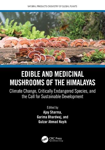 Edible and Medicinal Mushrooms of the Himalayas: Climate Change, Critically Endangered Species, and the Call for Sustainable Development.