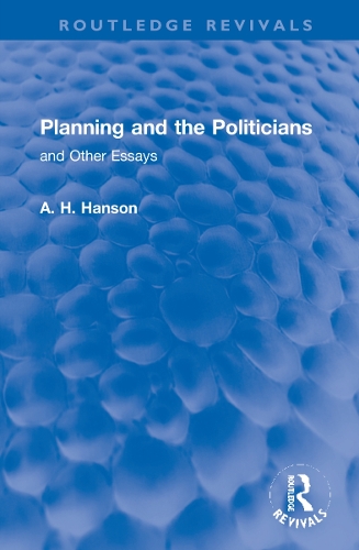 Planning and the Politicians: and Other Essays.