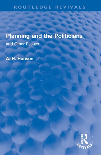 Planning and the Politicians: and Other Essays.