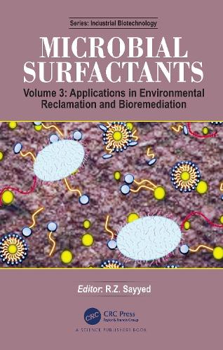 Microbial Surfactants: Volume 3: Applications in Environmental Reclamation and Bioremediation.