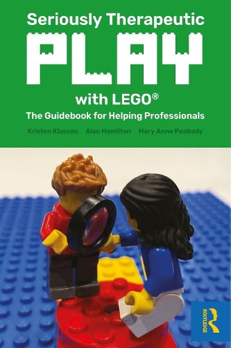 Seriously Therapeutic Play with LEGO (R): The Guidebook for Helping Professionals.