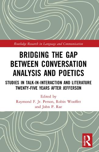 Bridging the Gap Between Conversation Analysis and Poetics: Studies in Talk-In-Interaction and Literature Twenty-Five Years after Jefferson.