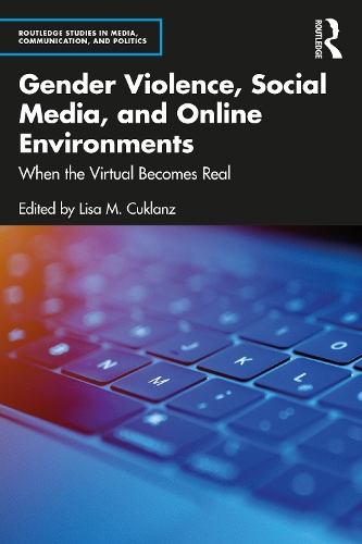 Gender Violence, Social Media, and Online Environments: When the Virtual Becomes Real.