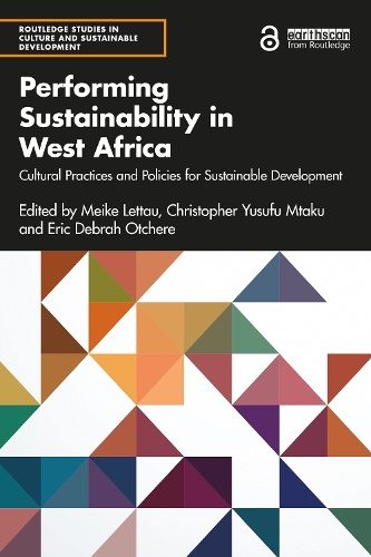 Performing Sustainability in West Africa: Cultural Practices and Policies for Sustainable Development.
